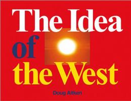 Doug Aitken: The Idea of the West 3037641800 Book Cover