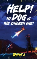 Help! My Dog Is The Chosen One! 9360135410 Book Cover