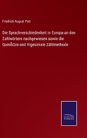Die Sprachverschiedenheit in Europa an den Zahlwörtern nachgewiesen sowie die Quinäre und Vigesimale Zählmethode 0270769064 Book Cover