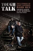Tough Talk: True Stories of East London Hard Men 1860248233 Book Cover