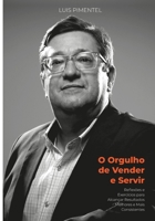 O Orgulho de Vender e Servir: Reflexões e Exercícios para Alcançar Resultados Melhores e Mais Consistentes (Portuguese Edition) B0GF6BPBJD Book Cover