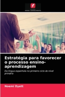 Estratégia para favorecer o processo ensino-aprendizagem: Da língua espanhola no primeiro ciclo do nível primário 6203344028 Book Cover