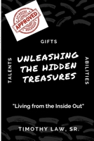 Unleashing the Hidden Treasures: Living From the Inside Out 1435767748 Book Cover