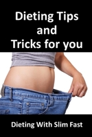 Dieting Tips and Tricks for You: Dieting with Slip Fast B087629MM9 Book Cover