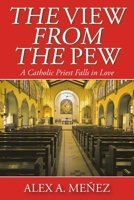 The View from the Pew: A Catholic Priest Falls in Love 1098041755 Book Cover