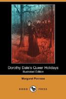 Dorothy Dale's Queer Holidays 1516840054 Book Cover