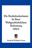 Die Buchdruckerkunst In Ihrer Weltgeschichtlichen Bedeutung (1843) 1168346665 Book Cover