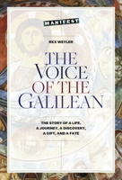 The Voice of the Galilean: The Story of a Life, a Journey, a Discovery, a Gift, and a Fate 1773431552 Book Cover