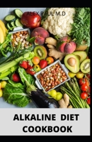 ALKALINE DIET COOKBOOK: Easy Recipes to Reset and Re balance Your Health and weight losing plus meal plan of alkaline diet B08KTRPBP1 Book Cover