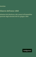 Bilancio dell'anno 1868: Relazioni del direttore e dei censori all'assemblea generale degli azionisti del dì 2 giugno 1869 (Italian Edition) 3563228388 Book Cover