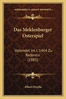 Das Meklenburger Osterspiel: Vollendet Im J. 1464 Zu Redentin (1874) 1142930262 Book Cover