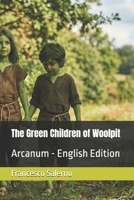 The Green Children of Woolpit: Arcanum - English Edition B0H14H4S2Q Book Cover