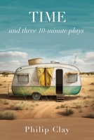 TIME and three 10-minute plays 1923250418 Book Cover