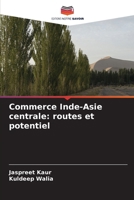 Commerce Inde-Asie centrale: routes et potentiel (French Edition) 6209842569 Book Cover