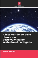 A insurreição do Boko Haram e o desenvolvimento sustentável na Nigéria (Portuguese Edition) 6207692381 Book Cover