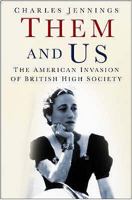 Them and Us: The American Invasion of British High Society 0750943564 Book Cover