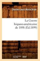 La Guerre Hispano-AMA(C)Ricaine de 1898, (A0/00d.1899) 2012681670 Book Cover