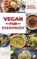 Vegan for Everybody: Foolproof Plant-Based Recipes for Breakfast, Lunch, Dinner, and In-Between 1803075872 Book Cover