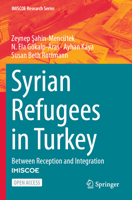 Syrian Refugees in Turkey: Between Reception and Integration 3031273680 Book Cover