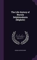 The Life-History of Nucula Delphinodonta (Mighels) 1278253742 Book Cover