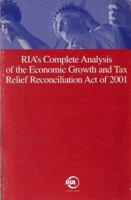 RIA's Complete Analysis of the Economic Growth and Tax Relief Reconciliation Act of 2001 0781102618 Book Cover