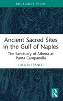 Ancient Sacred Sites in the Gulf of Naples: The Sanctuary of Athena at Punta Campanella 1032647558 Book Cover