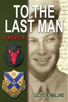 To the Last Man: A Memoir 1591523273 Book Cover