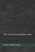 The Trail of the Golden Horn 1704213630 Book Cover