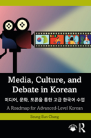 Media, Culture, and Debate in Korean 미디어, 문화, 토론을 통한 고급 한국어 수업: A Roadmap for Advanced-Level Korean 103202870X Book Cover