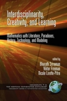 Interdisciplinarity, Creativity, and Learning: Mathematics with Literature, Paradoxes, History, Technology, and Modeling (PB) 1607521016 Book Cover
