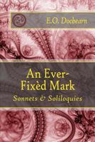 An Ever-Fixed Mark: Sonnets & Soliloquies 1533438560 Book Cover