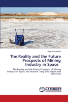 The Reality and the Future Prospects of Mining Industry in Space 6205641577 Book Cover