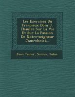 Les Exercices Du Trs-pieux Dom J. Thaulre Sur La Vie Et Sur La Passion De Notre-seigneur Jsus-christ... 1249634318 Book Cover