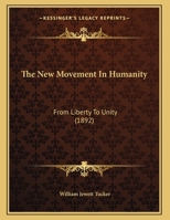 The New Movement In Humanity: From Liberty To Unity 1167155076 Book Cover