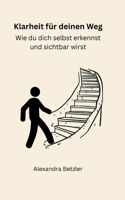 Klarheit für deinen Weg: Wie du dich selbst erkennst und sichtbar wirst (German Edition) 3819223770 Book Cover