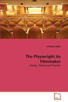 The Playwright As Filmmaker: History, Theory and Practice 3639368851 Book Cover
