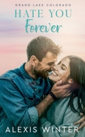 Hate You Forever (Grand Lake Colorado) B0FKZHDR4Y Book Cover