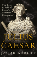 History of Julius Caesar 1505977770 Book Cover