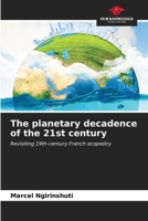 The planetary decadence of the 21st century 6206889556 Book Cover
