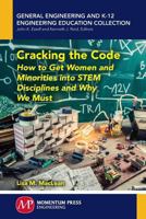 Cracking the Code: How to Get Women and Minorities Into STEM Disciplines and Why We Must 1945612207 Book Cover