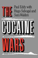 The Cocaine Wars: Murder, Money, Corruption and the World's Most Valuable Commodity 0553281712 Book Cover