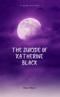 The Suicide of Katherine Black 1034308114 Book Cover