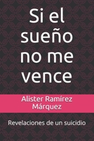 Si el sueño no me vence: Revelaciones de un suicidio B08L1NKWFQ Book Cover