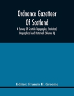 Ordnance gazetteer of Scotland : a survey of Scottish topography, statistical, biographical, and historical VOLUME 2 of 6 1172387125 Book Cover