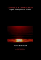 Conflict & Connection: Baptist Identity in New Zealand 0473192160 Book Cover