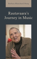Rautavaara's Journey in Music 1538196387 Book Cover