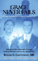 Grace Never Fails: Riveting & Spell Binding Accounts of Amazing Grace B0DRF88DWD Book Cover
