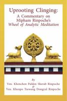 Uprooting Clinging : A Commentary on Mipham Rinpoche's Wheel of Analytic Meditation 1733541144 Book Cover