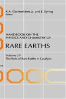 Handbook on the Physics and Chemistry of Rare Earths : The Role of Rare Earths in Catalysis (Handbook on the Physics and Chemistry of Rare Earths) 0444504729 Book Cover