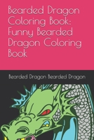Bearded Dragon Coloring Book: Funny Bearded Dragon Coloring Book: Bearded Dragon Coloring Book For Adults Relaxation 50 pictures: Bearded Dragon sketch coloring book Creativity and Mindfulness B08XNBYG2R Book Cover